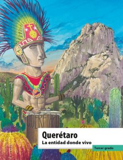 Libro Querétaro La entidad donde vivo Tercer Grado de Primaria